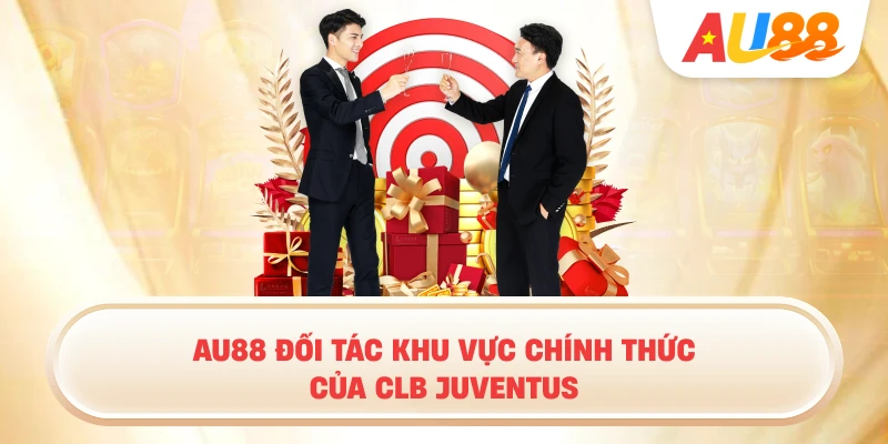 AU88 Đối Tác Khu Vực Chính Thức Của CLB Juventus